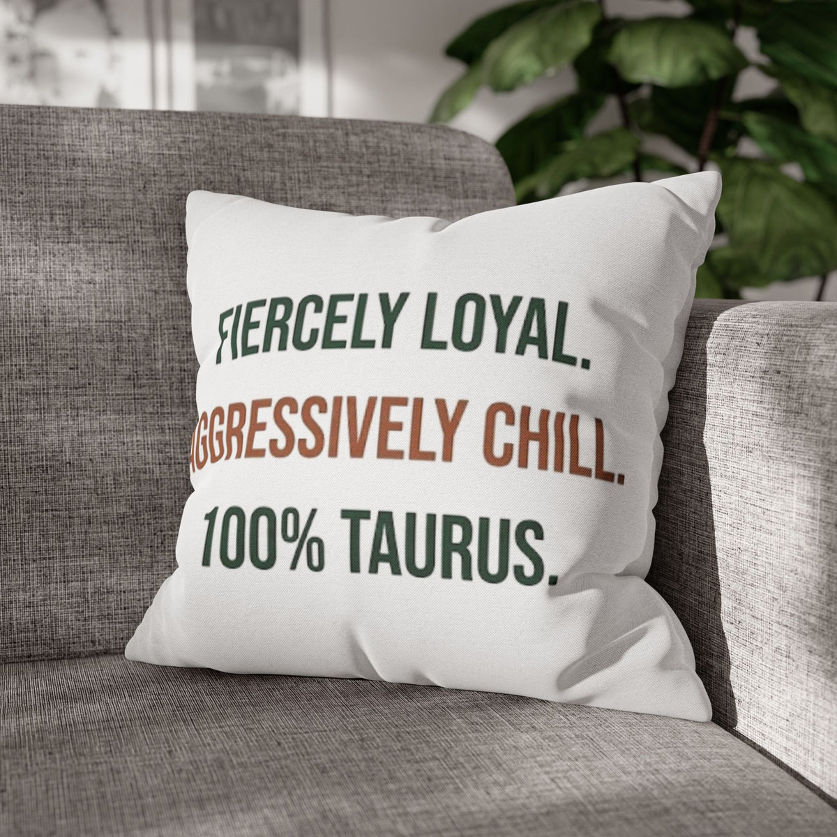 Taurus Pillowcase — "Fiercely Loyal. Aggressively Chill. 100% Taurus."