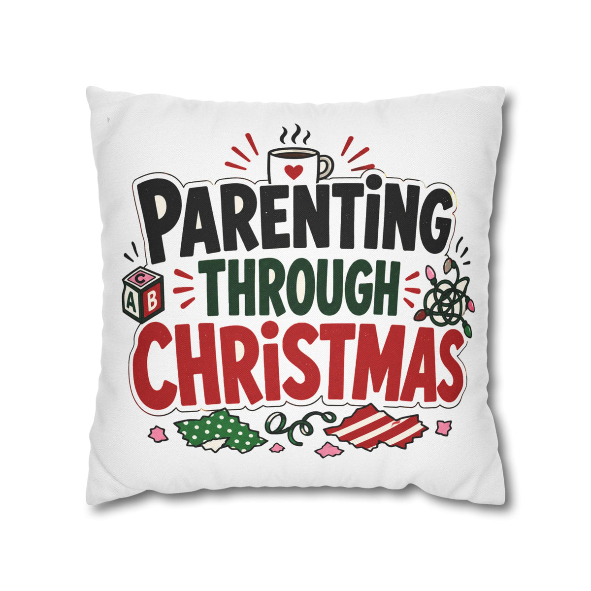 Parenting Through Christmas Throw Pillowcase — Holiday Family Decor Modern Day Christmas