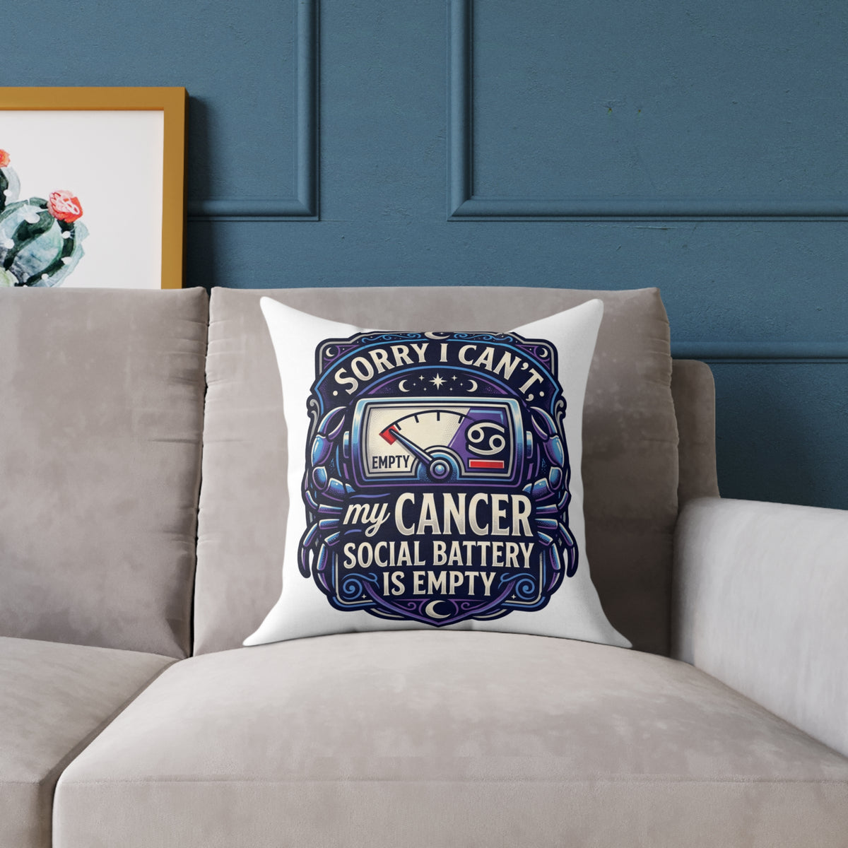 Cancer Zodiac Pillow Sorry I can't My Cancer Social Battery Is Empty Square Poly Canvas Pillow