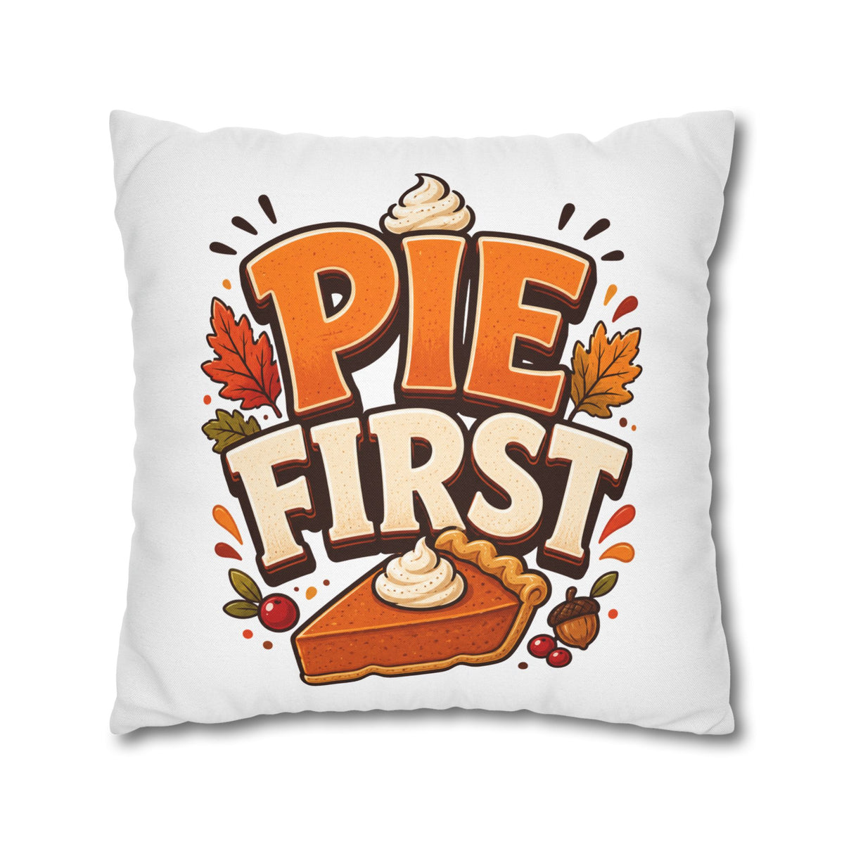Thanksgiving Pie First Decorative Pillowcase — Thanksgiving Autumn Pie Throw Pillow Cover