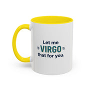 Let Me Virgo That For You Accent Coffee Mug — Funny Virgo Zodiac Gift