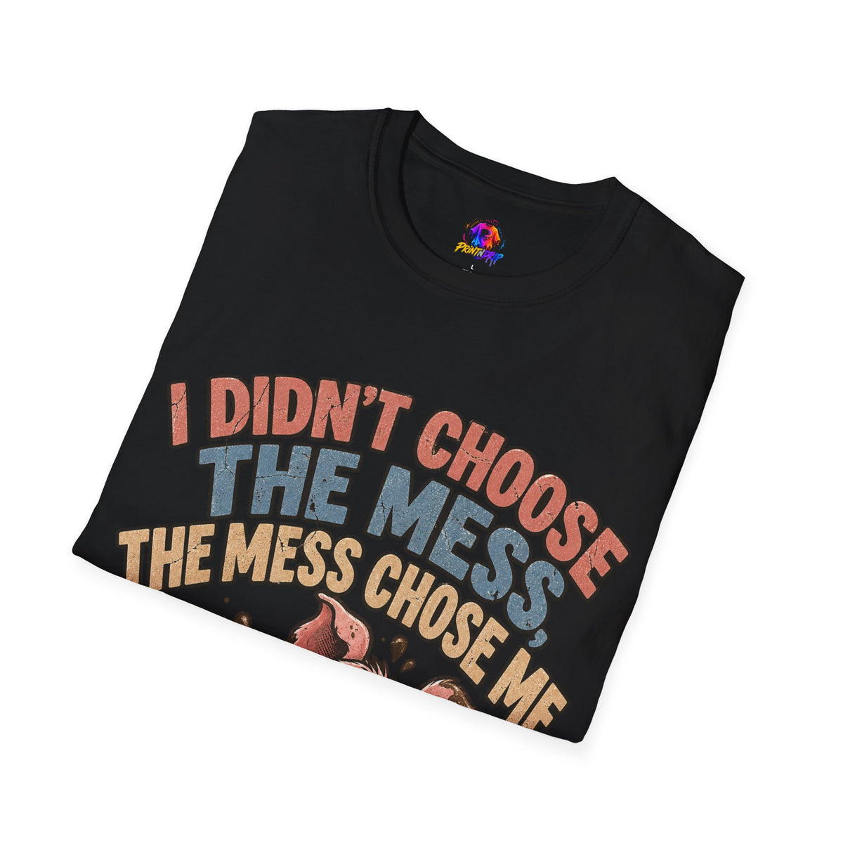 Funny Pig Graphic T-Shirt — "I Didn’t Choose the Mess, The Mess Chose Me"