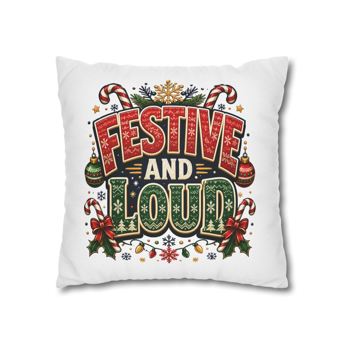 Festive and Loud Christmas Pillowcase — Holiday Decorative Throw Pillow Cover