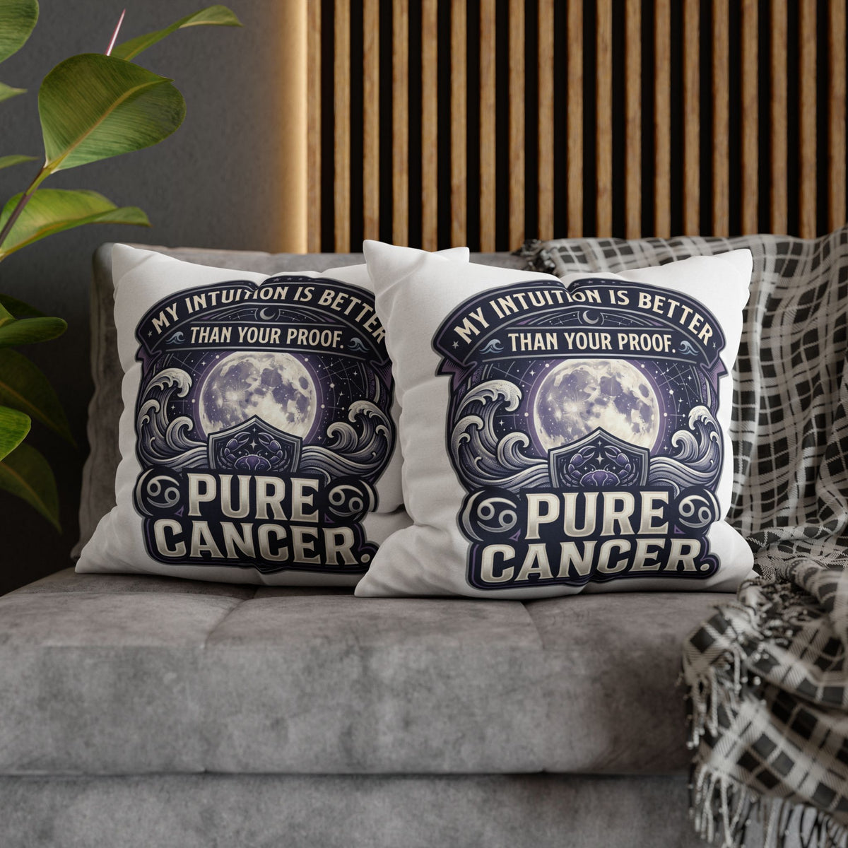 Pure Cancer Zodiac Pillowcase — 'My Intuition Is Better Than Your Proof' Moon Cancer Home Decor