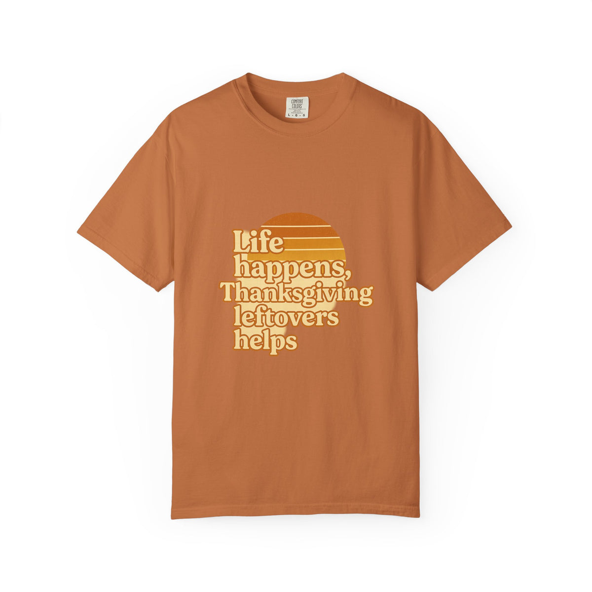 Thanksgiving Leftovers T-Shirt — “Life Happens, Thanksgiving Leftovers Helps” Retro Tee - Trending Now - October 2026