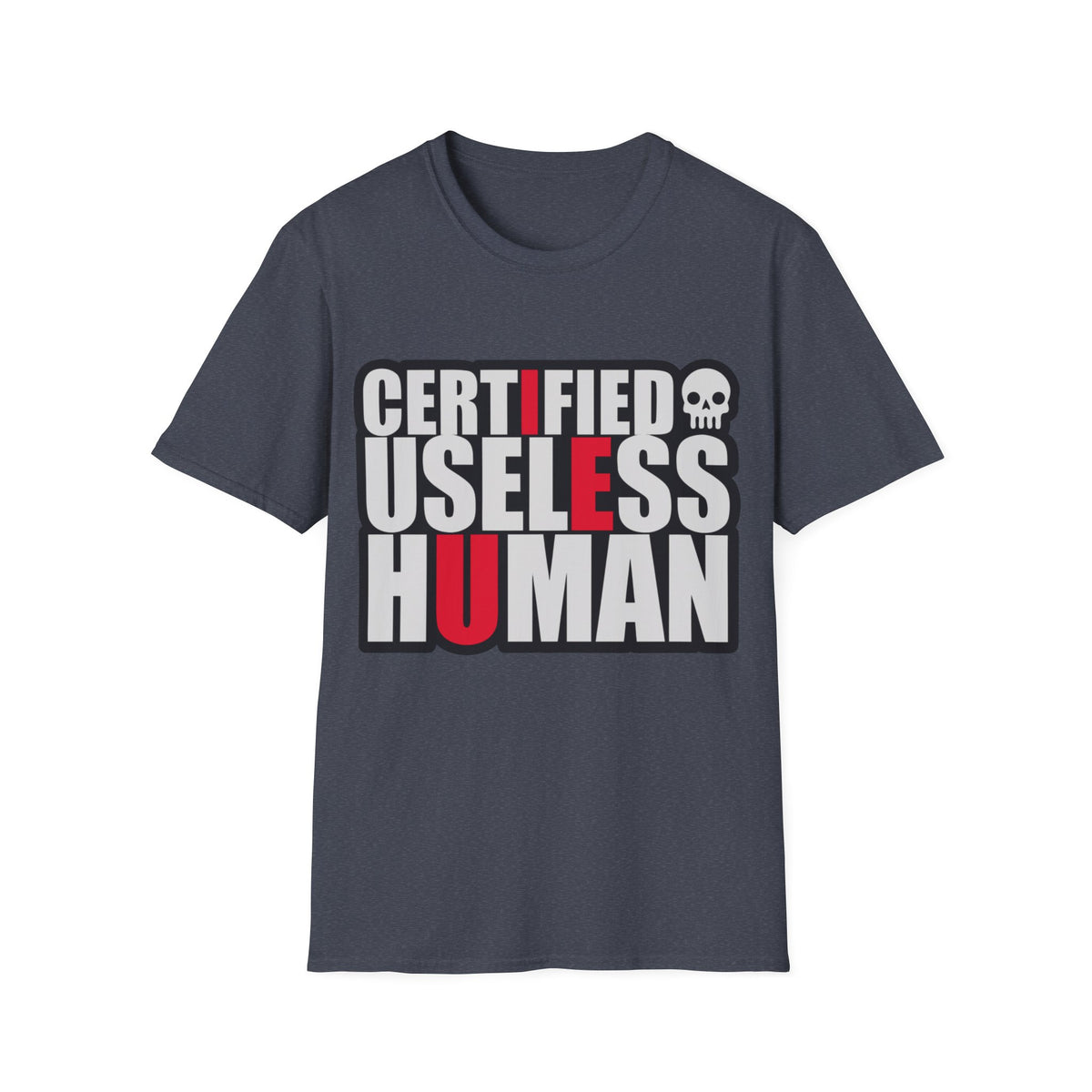 Certified Useless Human T-Shirt — Funny Sarcastic Graphic Tee - Trending Now - August 2026