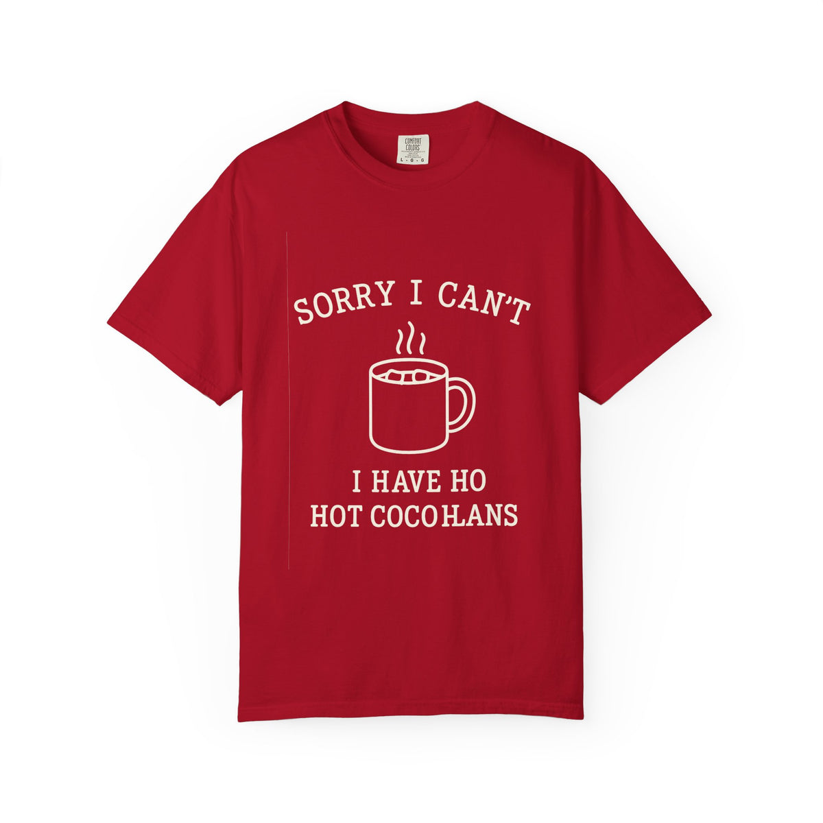 Hot Cocoa Plans T-Shirt — "Sorry I Can’t, I Have Hot Cocoa Plans" Cozy Graphic Tee - Trending Now - October 2026