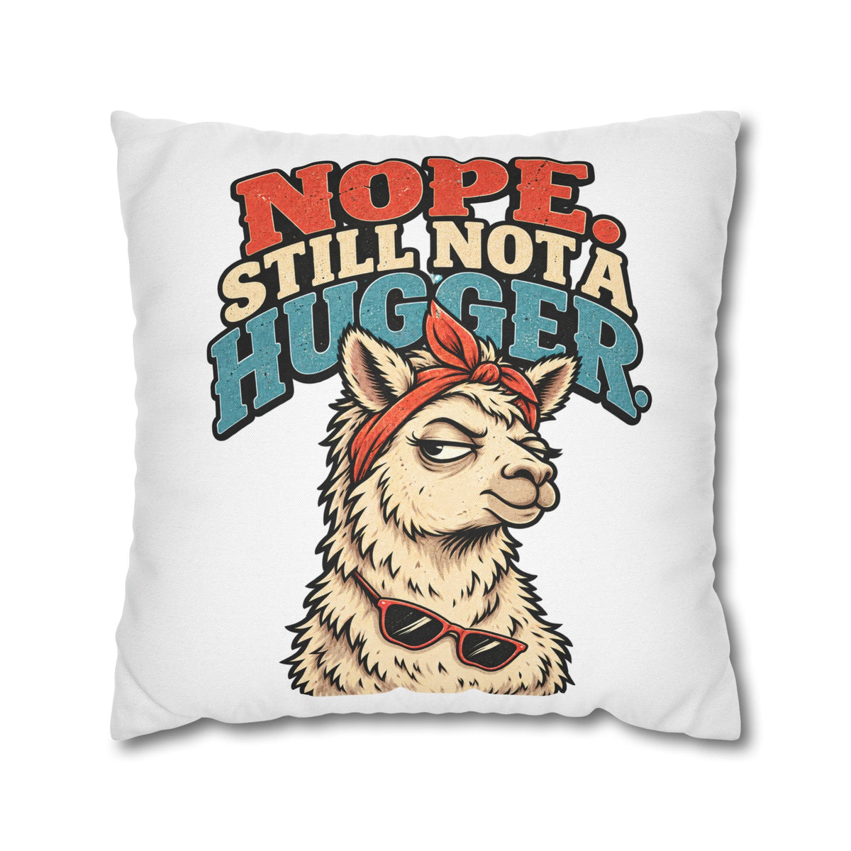 Nope Still Not a Hugger Alpaca Pillowcase — Funny Llama/Alpaca Decorative Throw Pillow Cover
