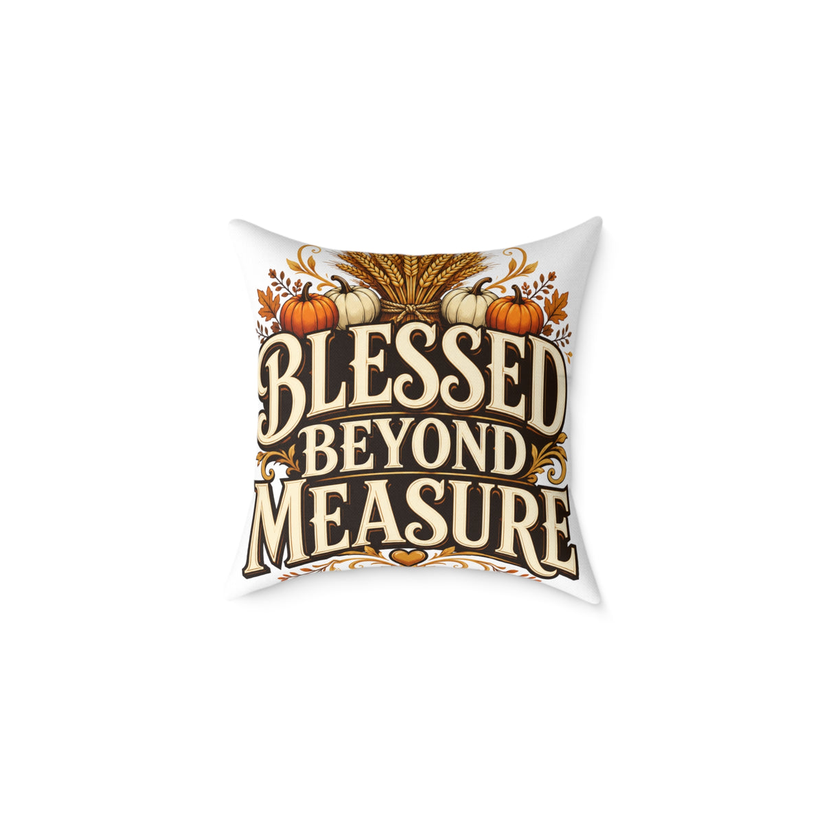 Thanksgiving Blessed Beyond Measure Square Poly Canvas Pillow