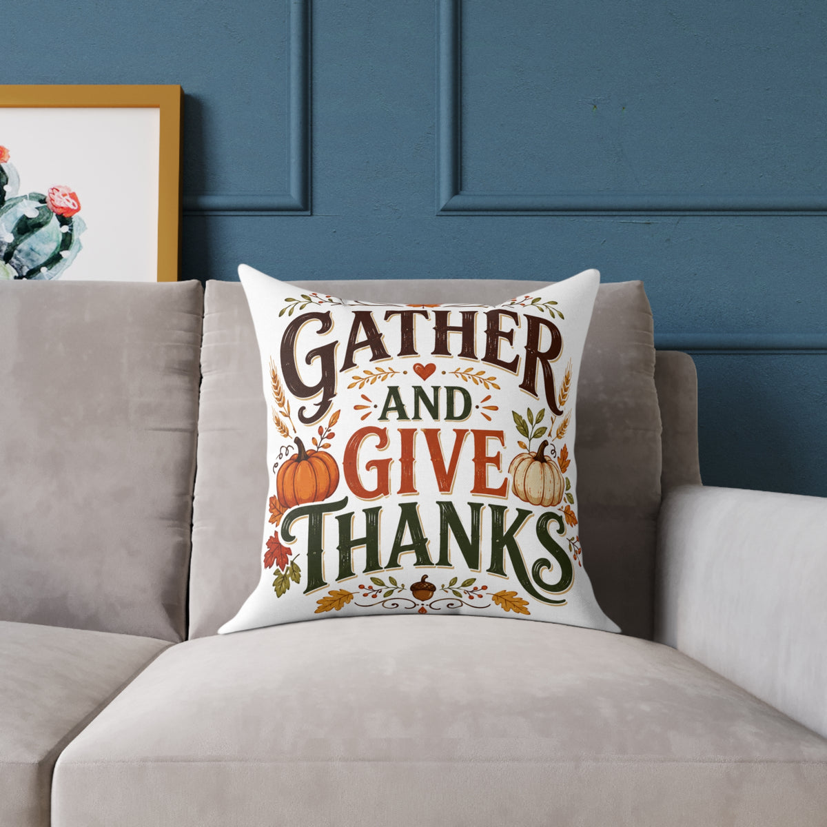 Thanksgiving Gather and Give Thanks Throw Pillow — Thanksgiving Autumn Decorative Pillow