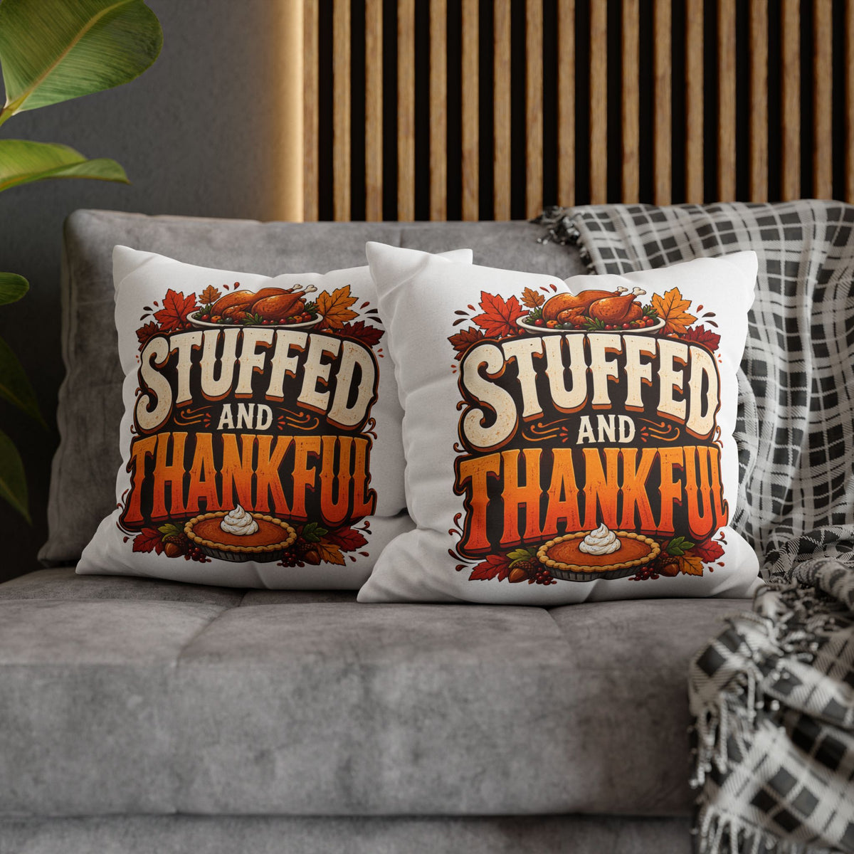 Thanksgiving Stuffed and Thankful Thanksgiving Pillowcase — Square Decorative Throw Pillow Cover