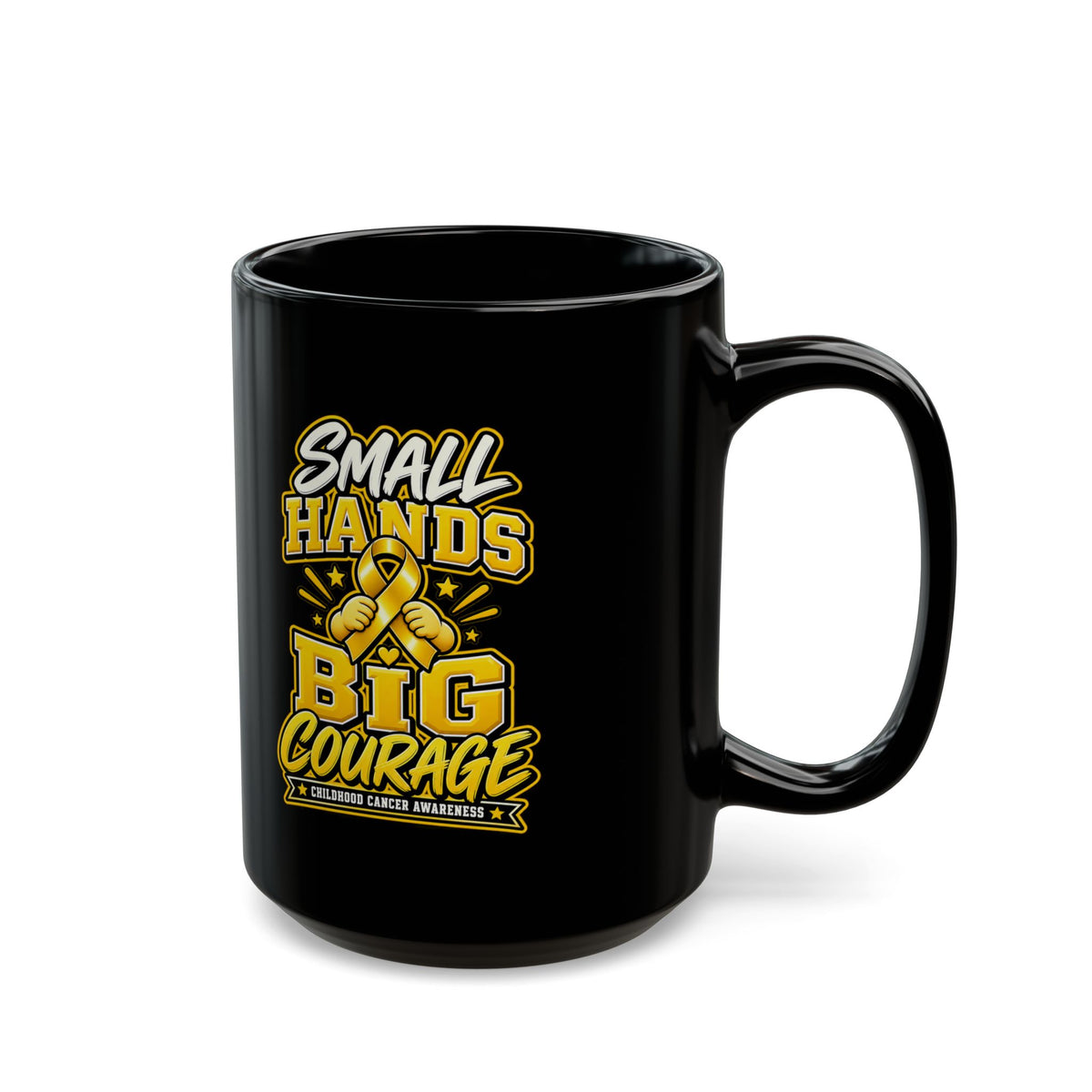 Small Hands Big Courage Mug — Childhood Cancer Awareness Black Coffee Cup (11oz/15oz)