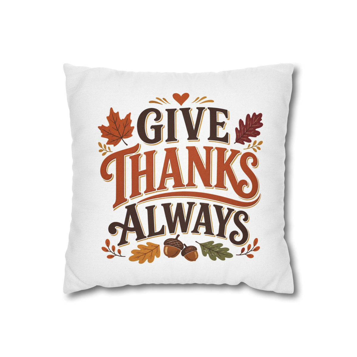 Thanksgiving Give Thanks Always Throw Pillowcase — Thanksgiving Fall Decorative Pillow Cover
