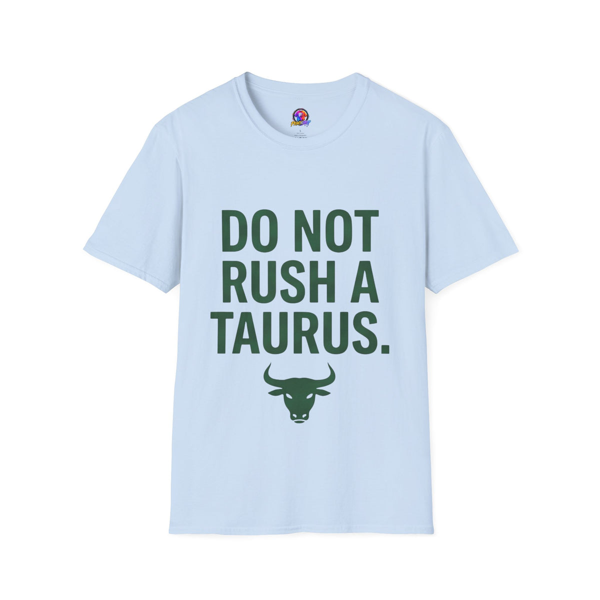 Do Not Rush a Taurus T‑Shirt — Funny Zodiac Astrology Tee