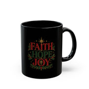 Faith Hope Joy Christmas Mug — Black 11oz  Holiday Coffee Cup