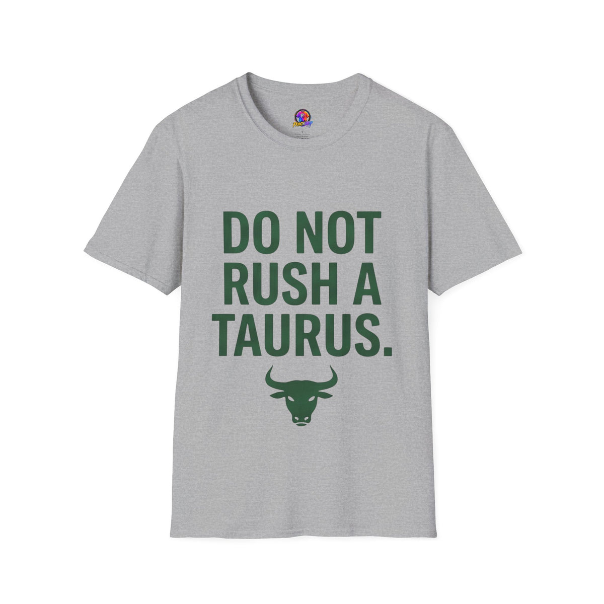 Do Not Rush a Taurus T‑Shirt — Funny Zodiac Astrology Tee
