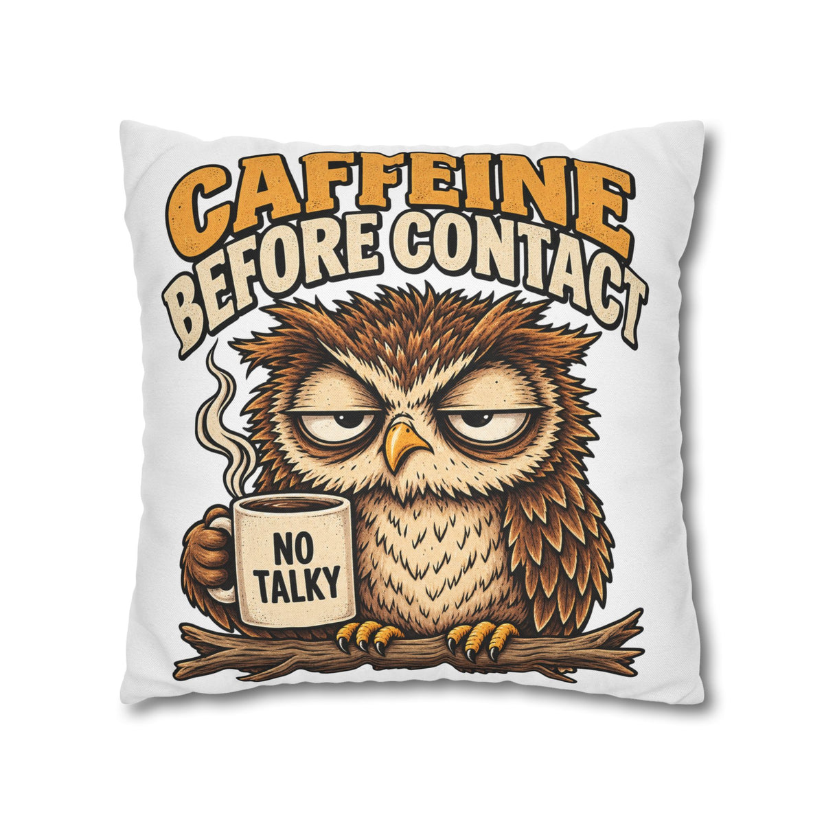 Caffeine Before Contact Pillowcase — Funny Owl Coffee Pillowcase (‘No Talky’)