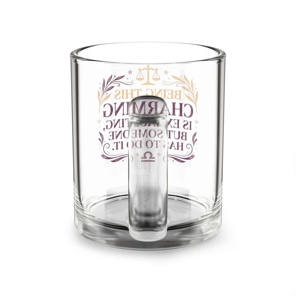 Libra Zodiac Glass Mug — “Being This Charming Is Exhausting” Zodiac Libra Coffee Cup