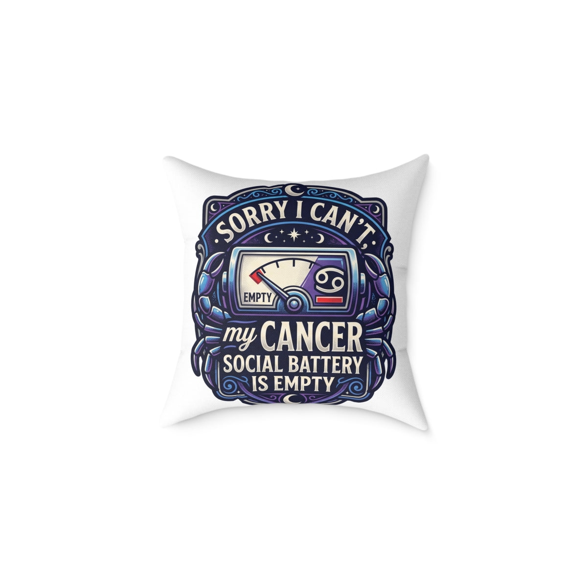 Cancer Zodiac Pillow Sorry I can't My Cancer Social Battery Is Empty Square Poly Canvas Pillow