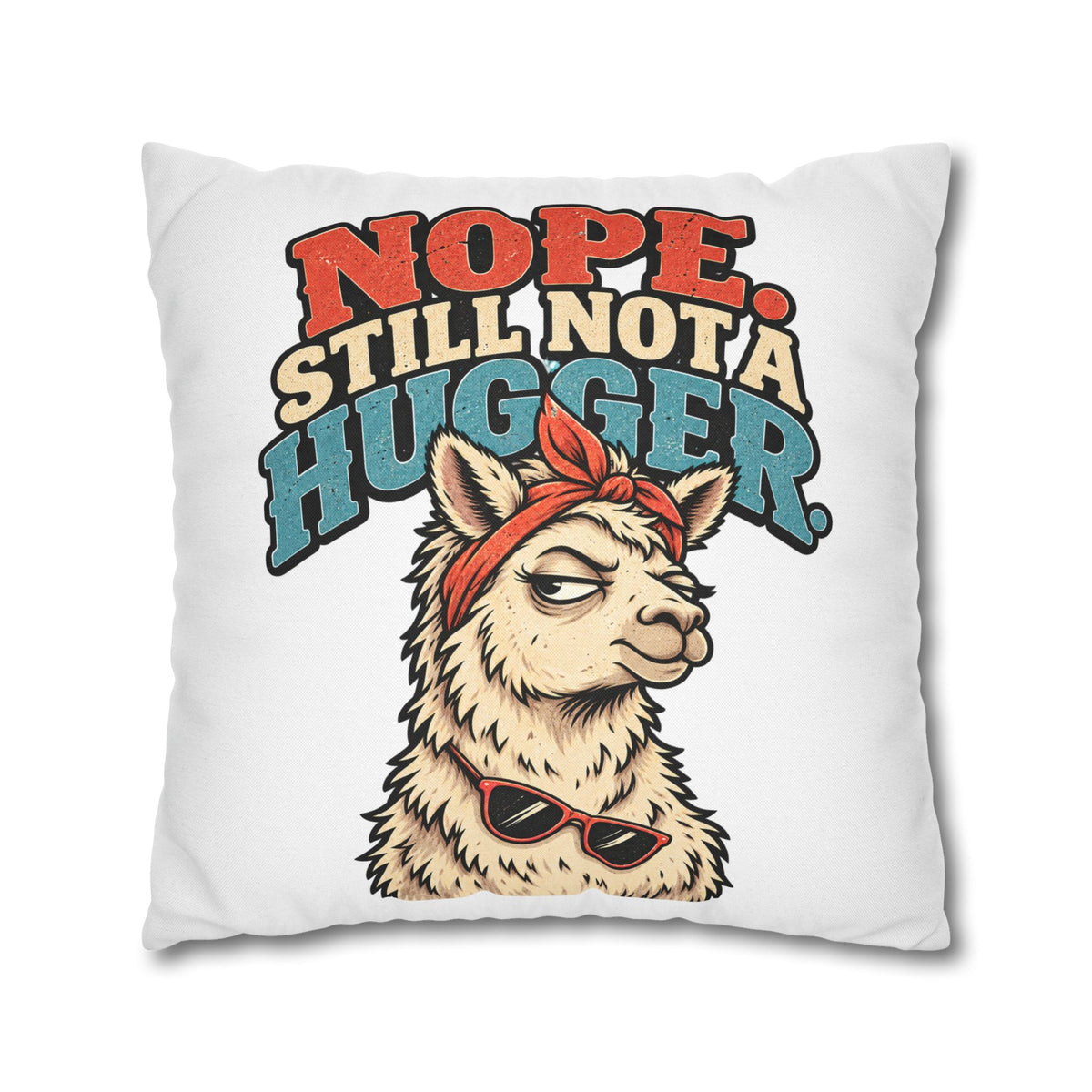 Nope Still Not a Hugger Alpaca Pillowcase — Funny Llama/Alpaca Decorative Throw Pillow Cover