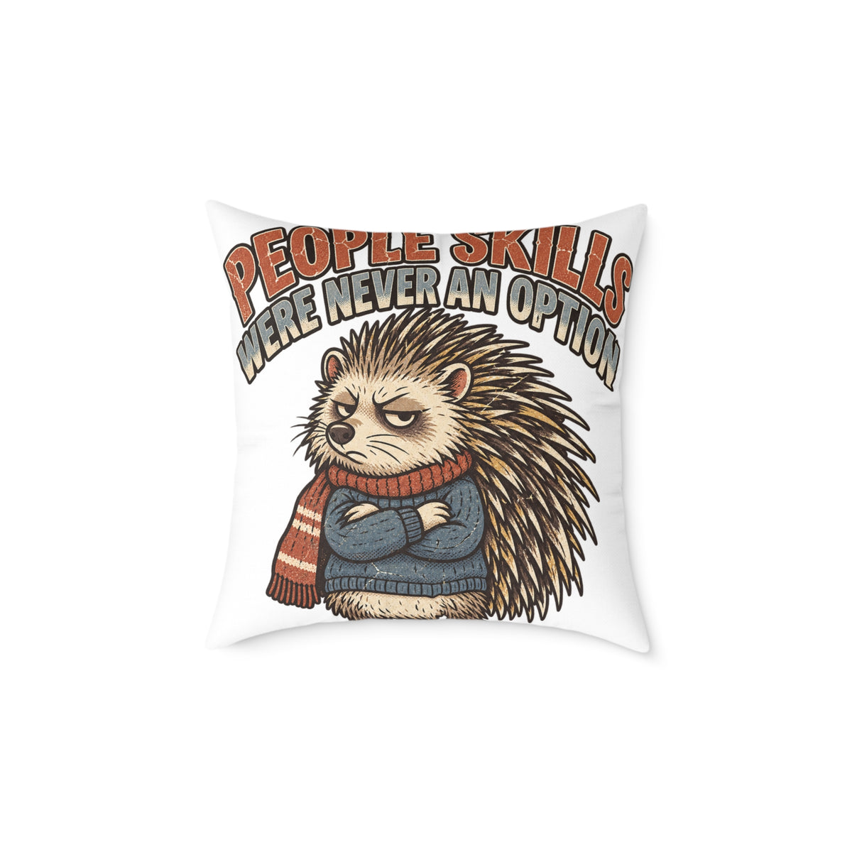 Square Pillow —Funny  ‘People Skills Were Never an Option’ Grumpy Hedgehog Decorative Throw Pillow