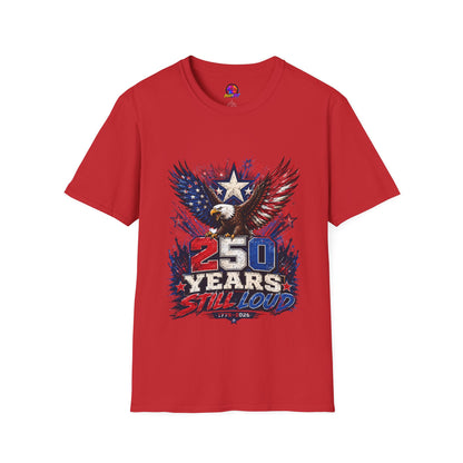 T-Shirt — Patriotic Eagle "250 Years Still Loud" American Flag Tee