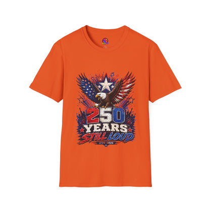 T-Shirt — Patriotic Eagle "250 Years Still Loud" American Flag Tee