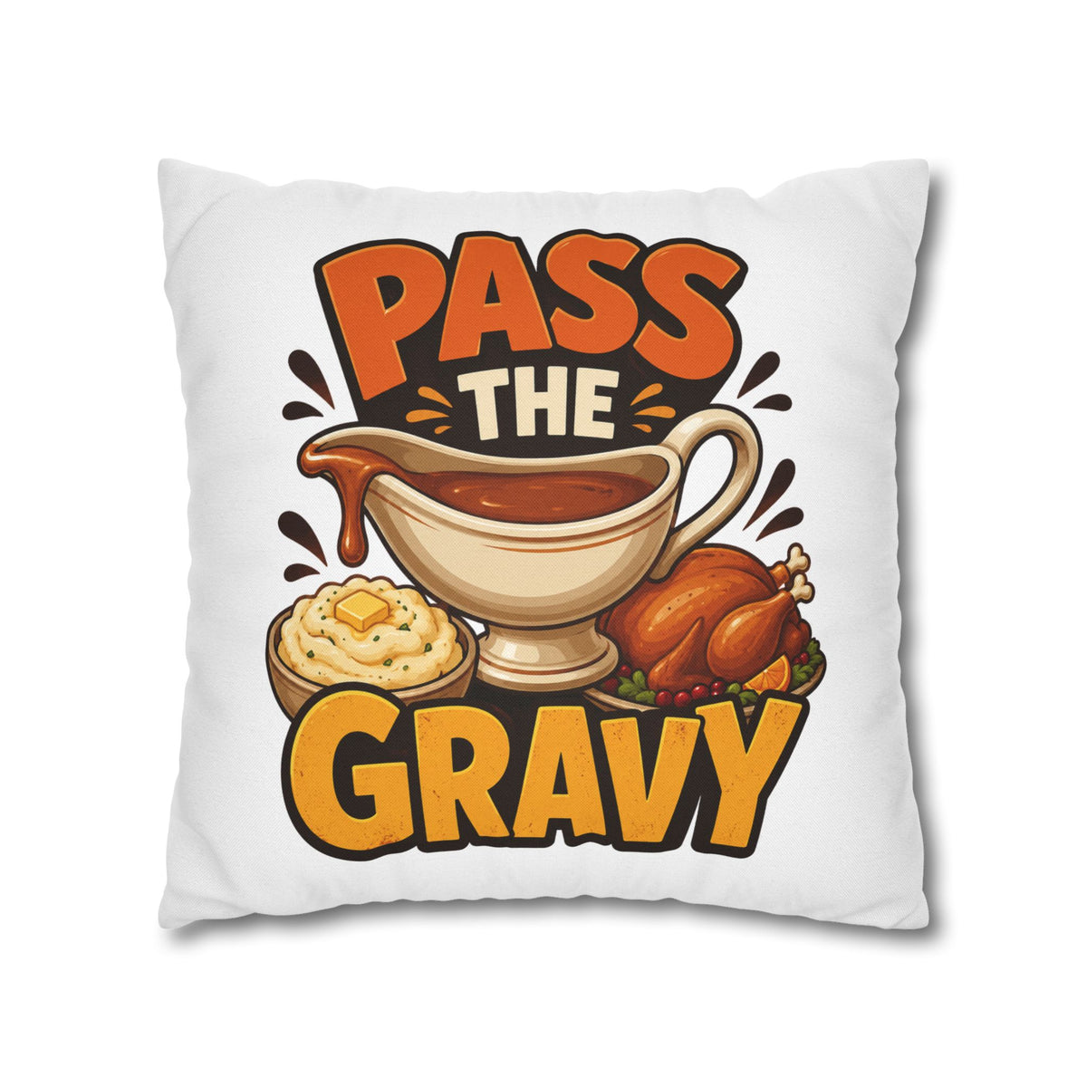 Thanksgiving Pass The Gravy Throw Pillowcase – Thanksgiving Turkey Dinner Decor