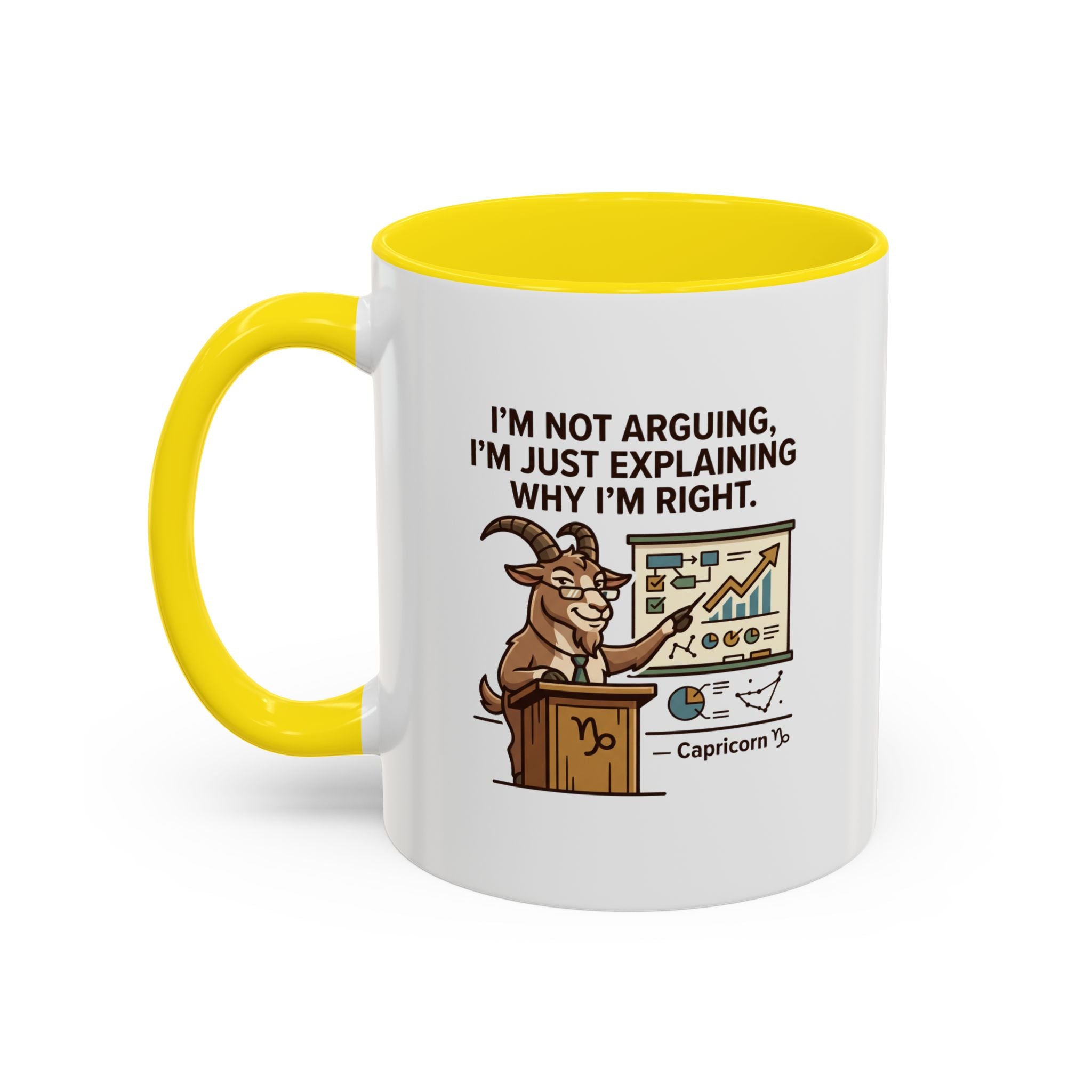 Capricorn Mug – “I’m Not Arguing, I’m Just Explaining Why I’m Right” Coffee Mug