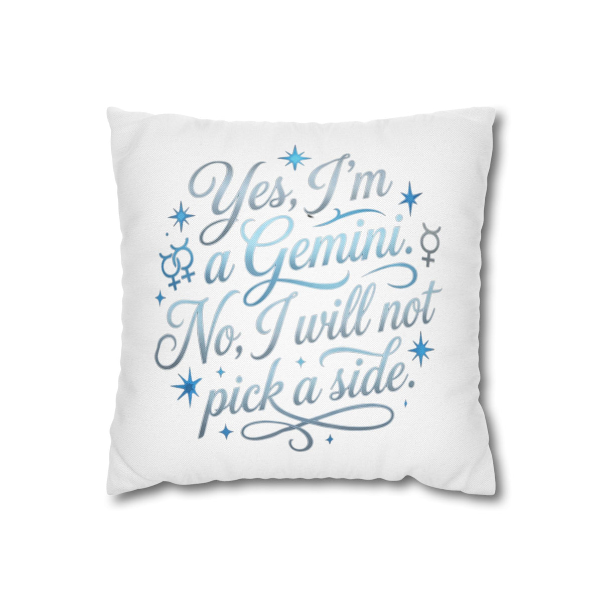 Gemini Zodiac Pillowcase – “Yes, I’m a Gemini. No, I will not pick a side.” Decorative Throw Pillow