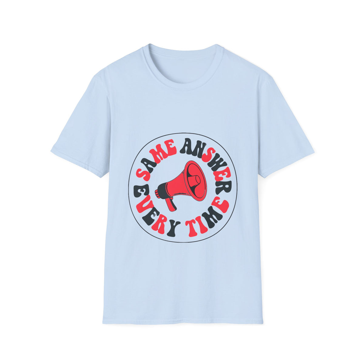 Same Answer Every Time T-Shirt — Retro Megaphone Graphic Tee - Trending Now - August 2026