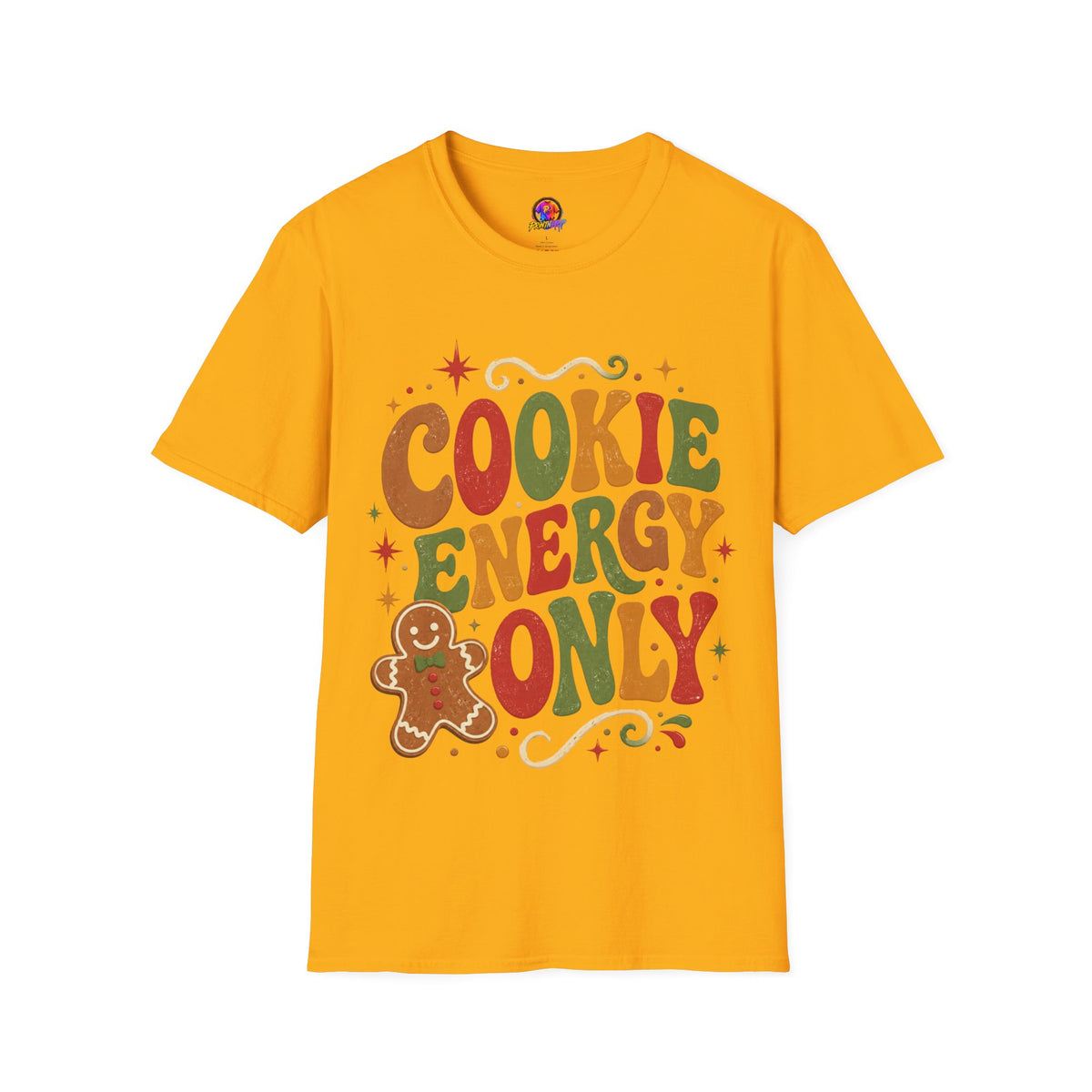 Cookie Energy Only T-Shirt — Festive Gingerbread Holiday Tee