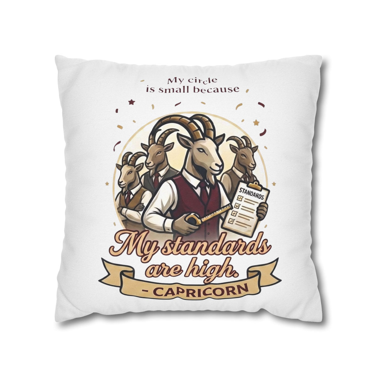 Capricorn Pillowcase – “My Standards Are High” Zodiac Goat Decorative Throw Pillowcase