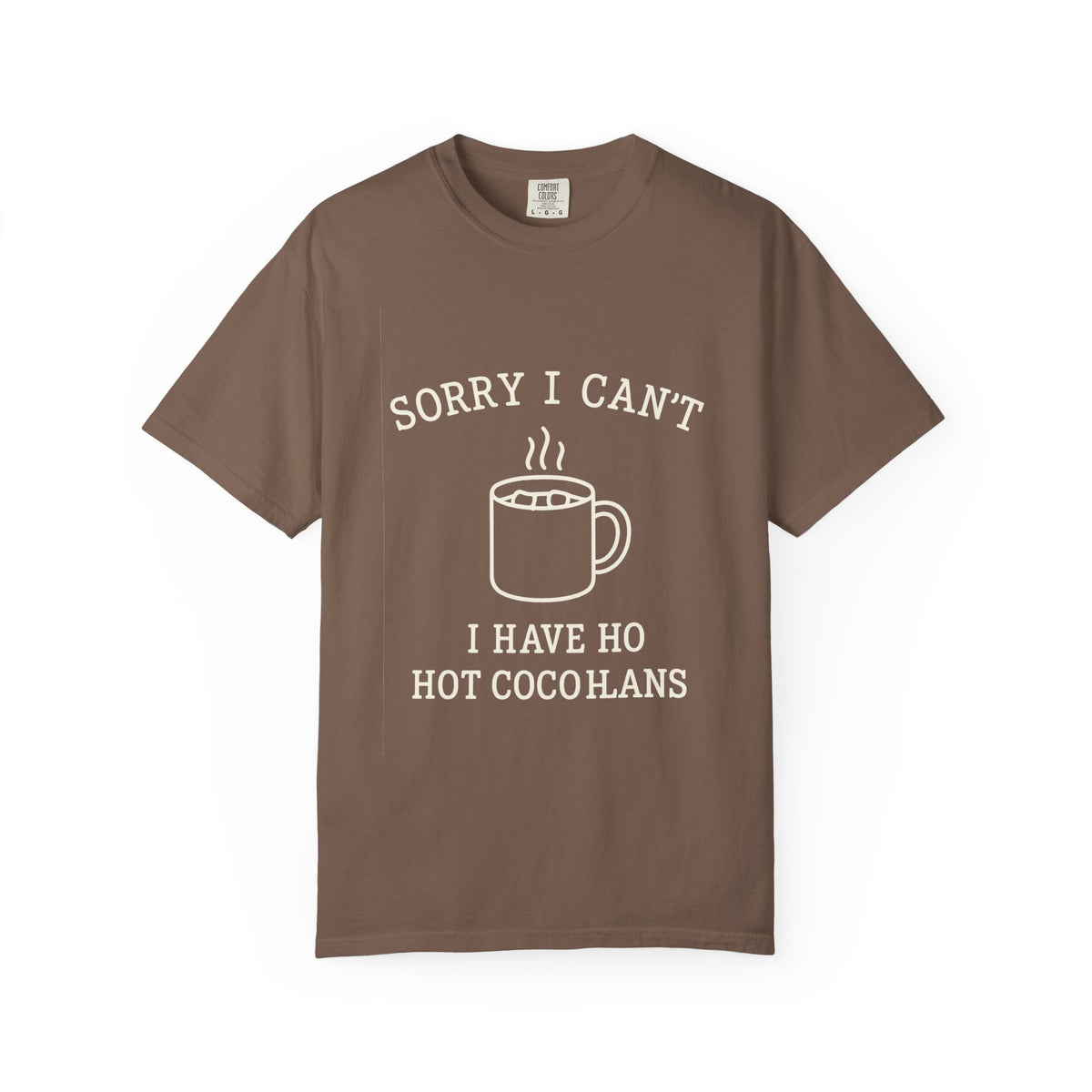 Hot Cocoa Plans T-Shirt — "Sorry I Can’t, I Have Hot Cocoa Plans" Cozy Graphic Tee - Trending Now - October 2026