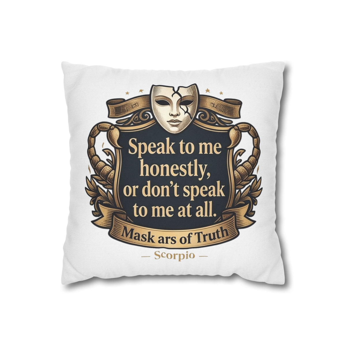 Scorpio Pillowcase — "Speak to me honestly, or don’t speak to me at all" Decorative Throw Pillow Cover