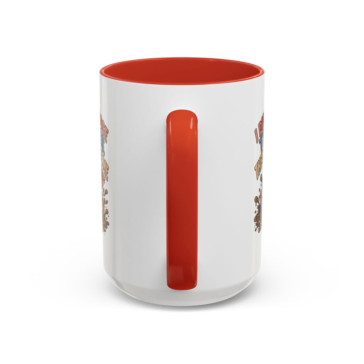 Funny And Witty "I Don't Choose The Mess" Accent Coffee Mug (11, 15oz)