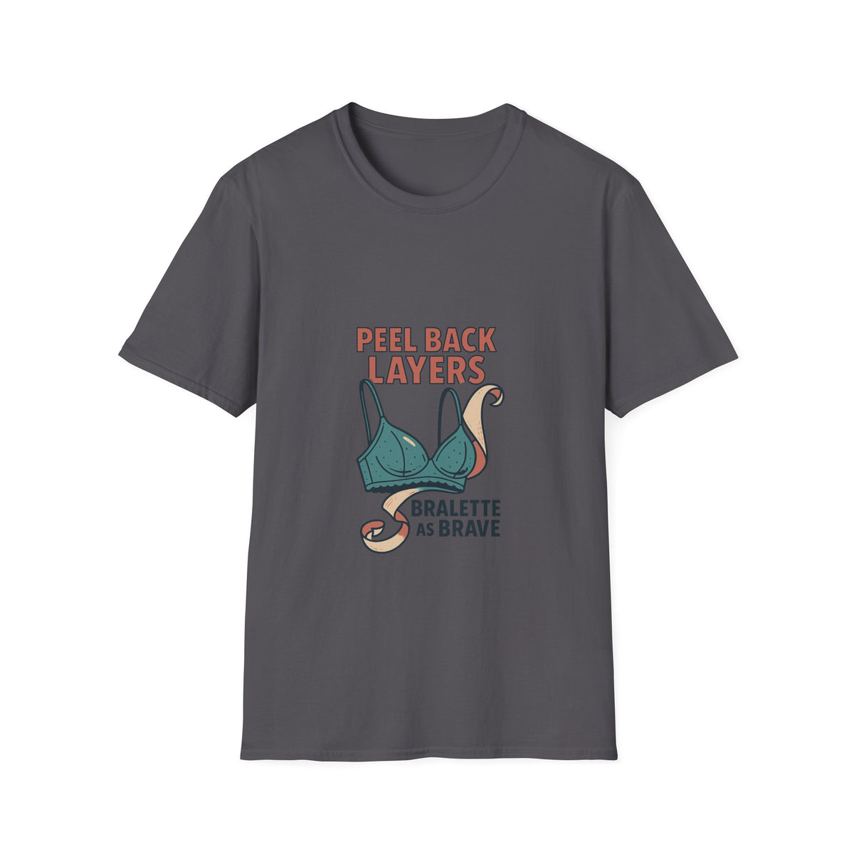 Peel Back Layers Bralette As Brave T-Shirt - Trending Now - October 2026