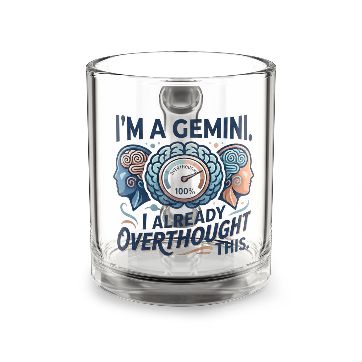 Gemini Glass Mug – "I'm a Gemini, I Already Overthought This" 10oz