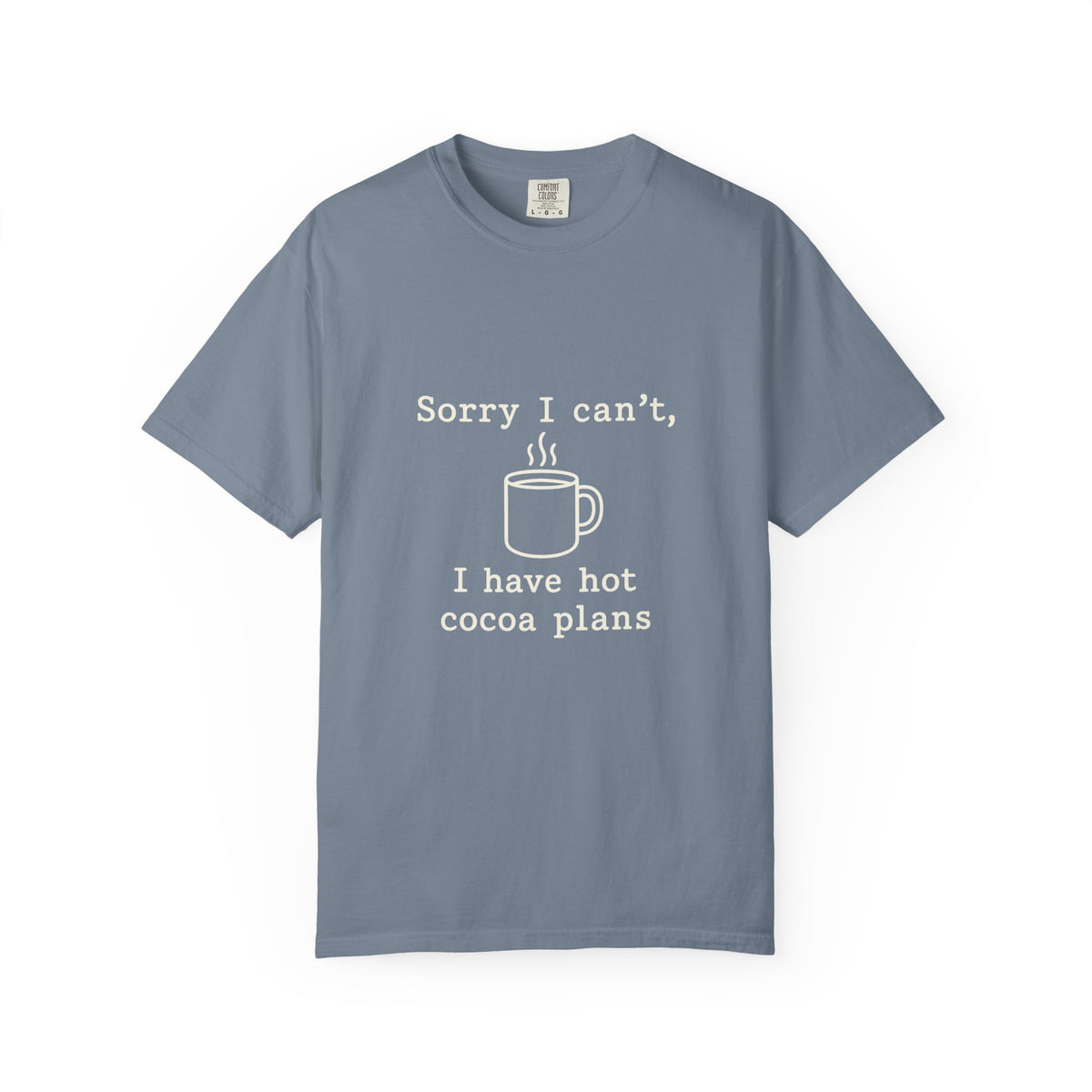 Hot Cocoa Plans T-Shirt — "Sorry I Can’t, I Have Hot Cocoa Plans" Cozy Graphic Tee - Trending Now - October 2026