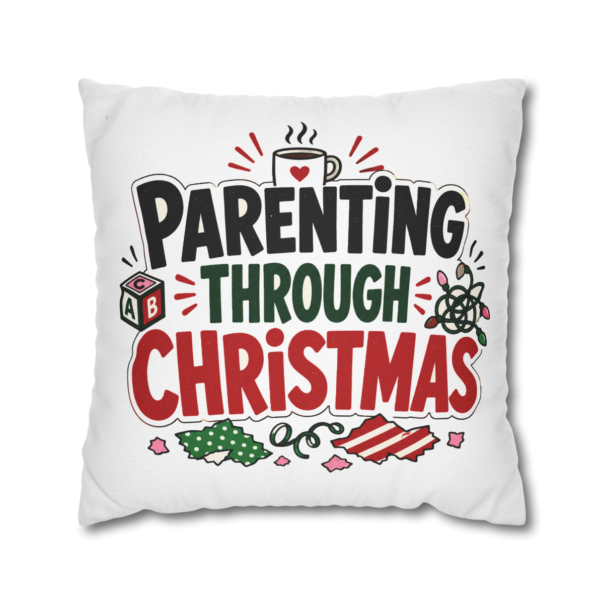 Parenting Through Christmas Throw Pillowcase — Holiday Family Decor Modern Day Christmas