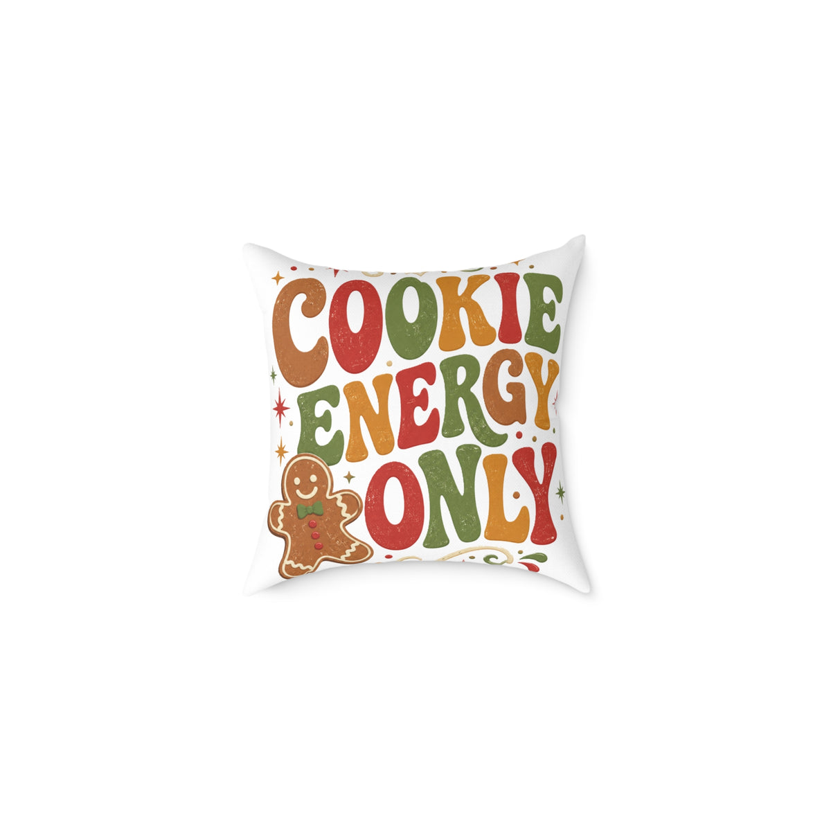 Christmas Holiday Gingerbread Pillow - "Cookie Energy Only" Decorative Throw