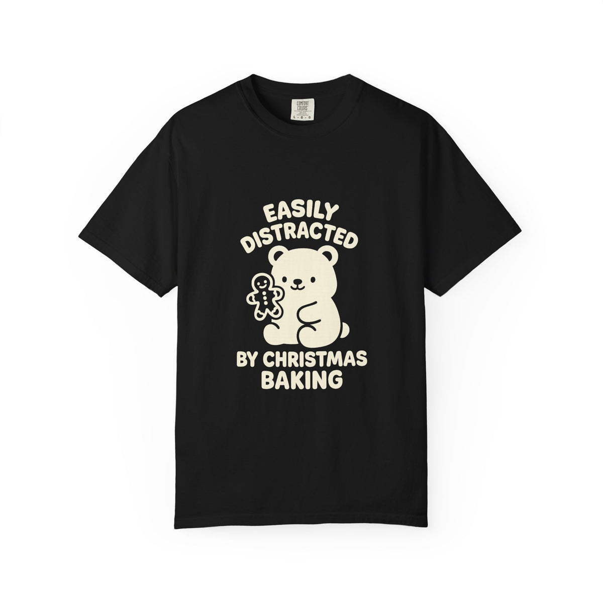T-Shirt — "Easily Distracted by Christmas Baking" Cute Bear Holiday Tee- Trending Now - October 2026