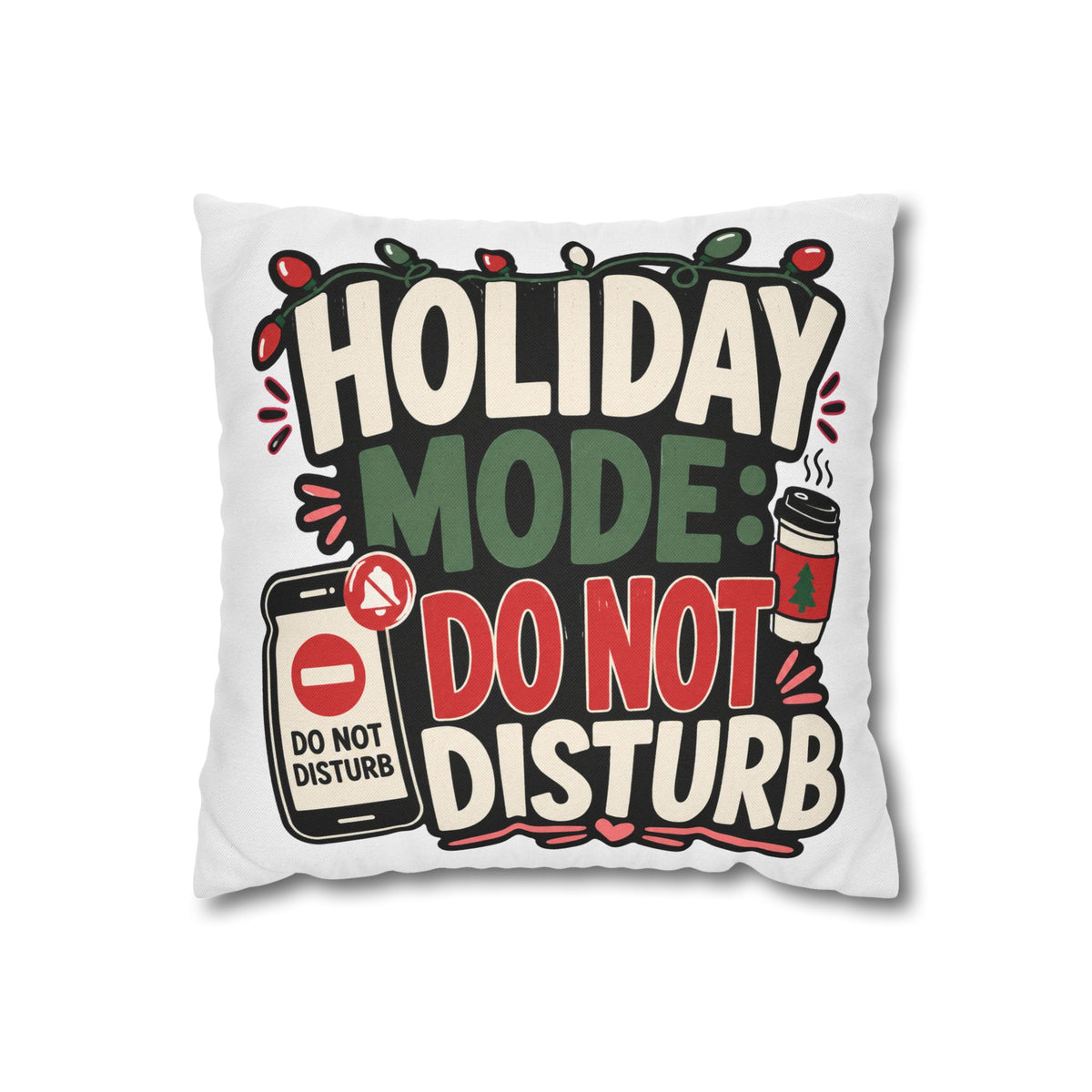 Holiday Mode Do Not Disturb Pillowcase  Modern Day Christmas — Festive Christmas Decor Cushion Cover