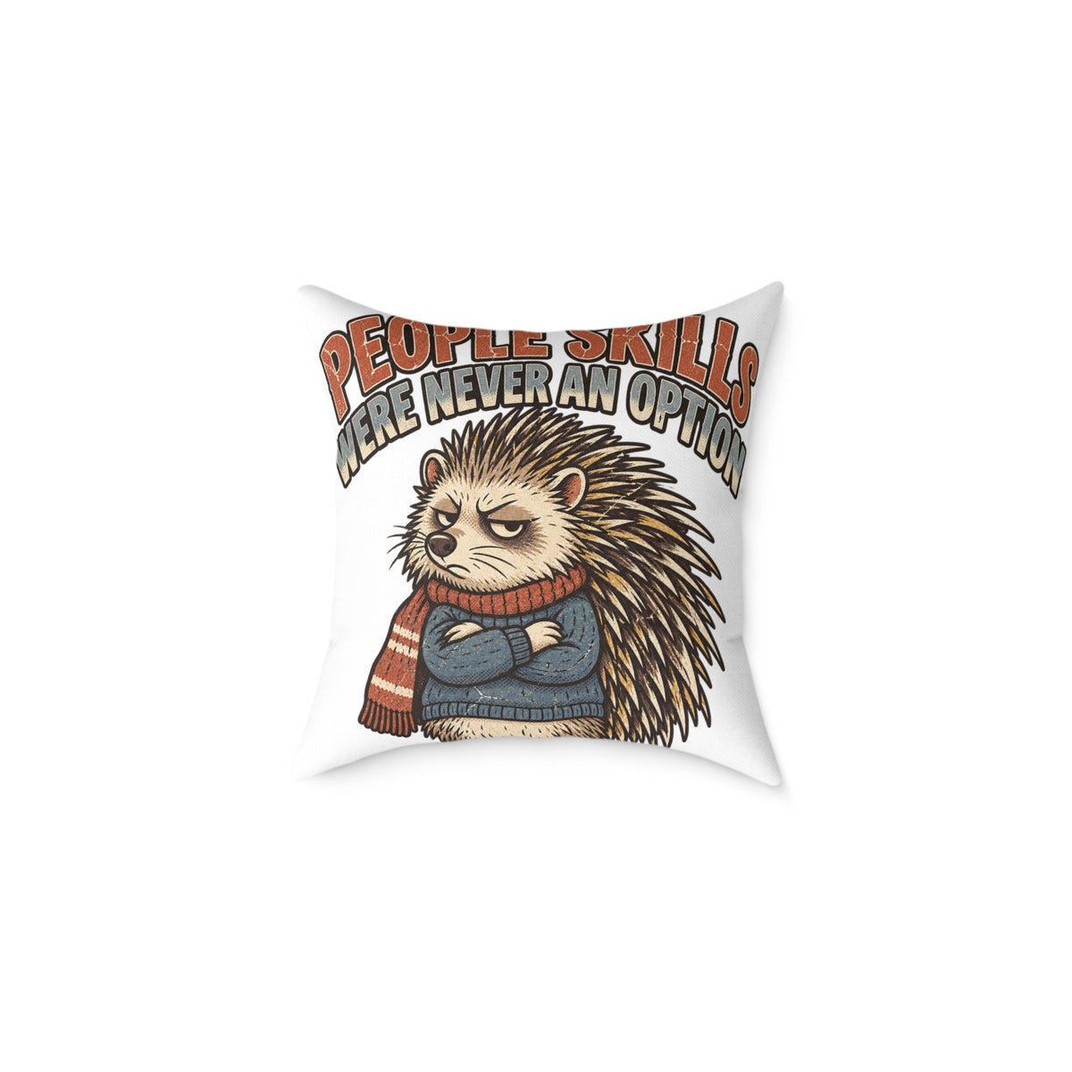 Square Pillow —Funny  ‘People Skills Were Never an Option’ Grumpy Hedgehog Decorative Throw Pillow
