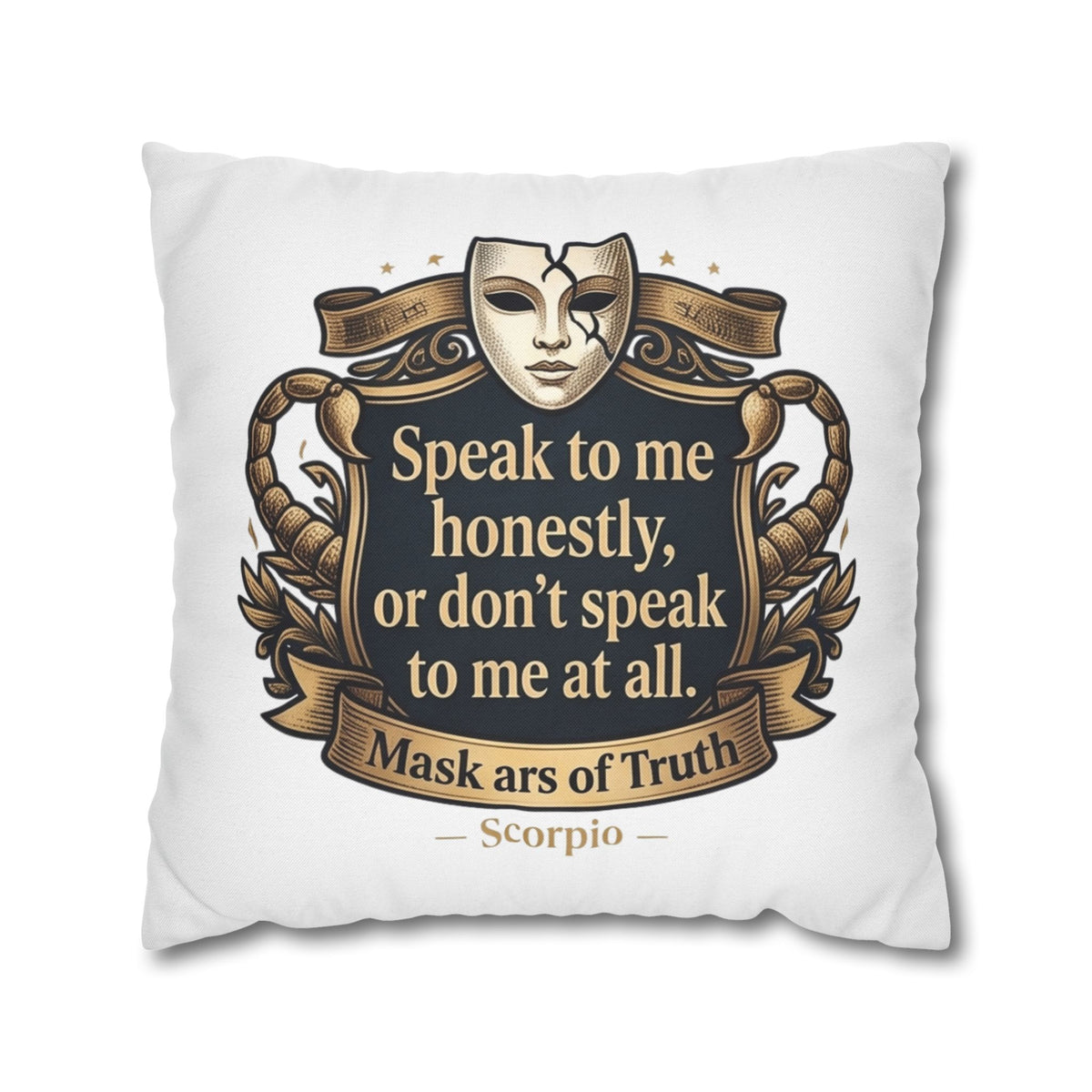Scorpio Pillowcase — "Speak to me honestly, or don’t speak to me at all" Decorative Throw Pillow Cover