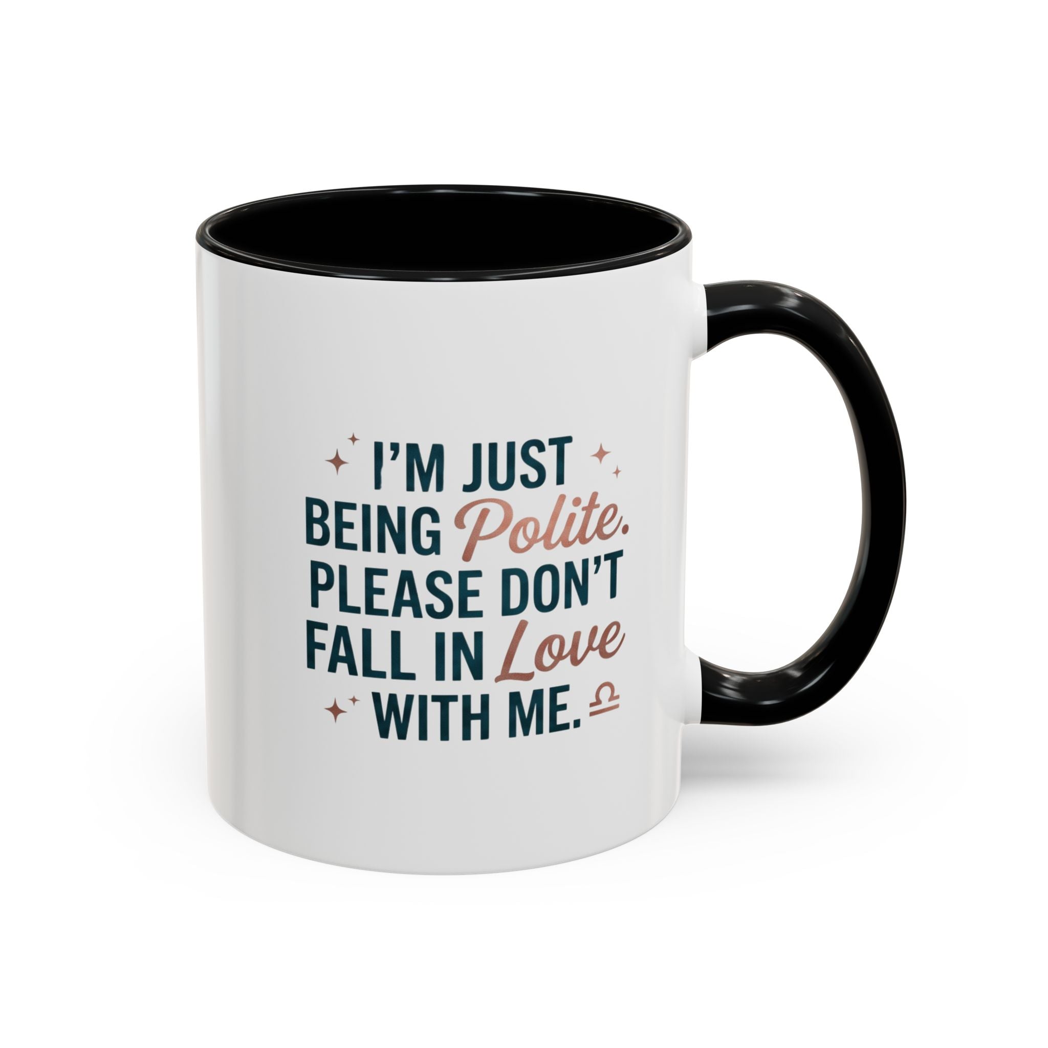 Accent Coffee Mug — "I'm Just Being Polite, Please Don't Fall in Love With Me" Novelty Mug
