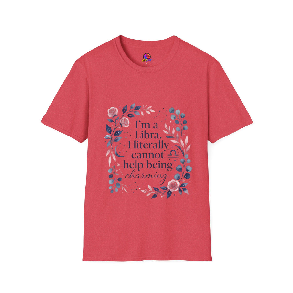 Libra Floral Zodiac T-Shirt — "I'm a Libra, I Literally Cannot Help Being Charming"