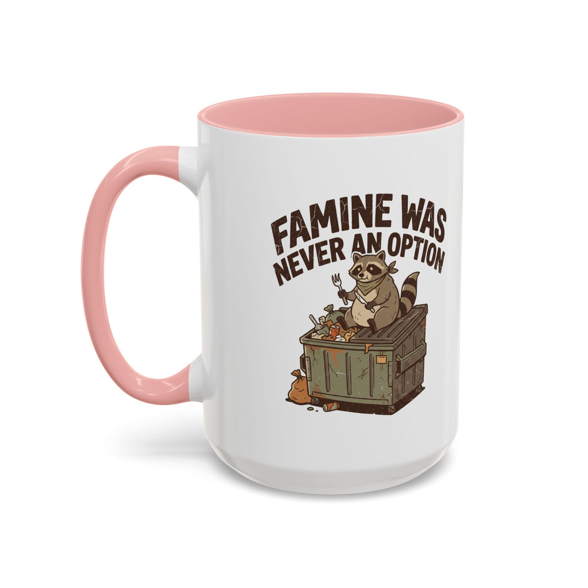 Funny And Witty "Famine Was Never An Option" Accent Coffee Mug (11, 15oz)