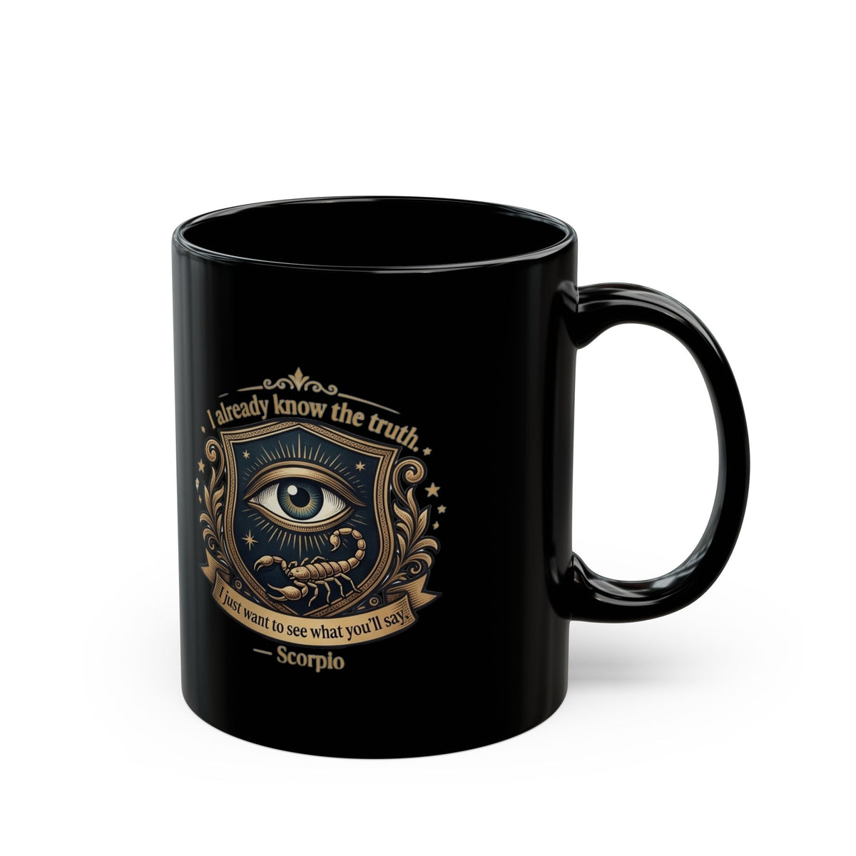Scorpio Zodiac Mug — "I already know the truth" Black Coffee Cup