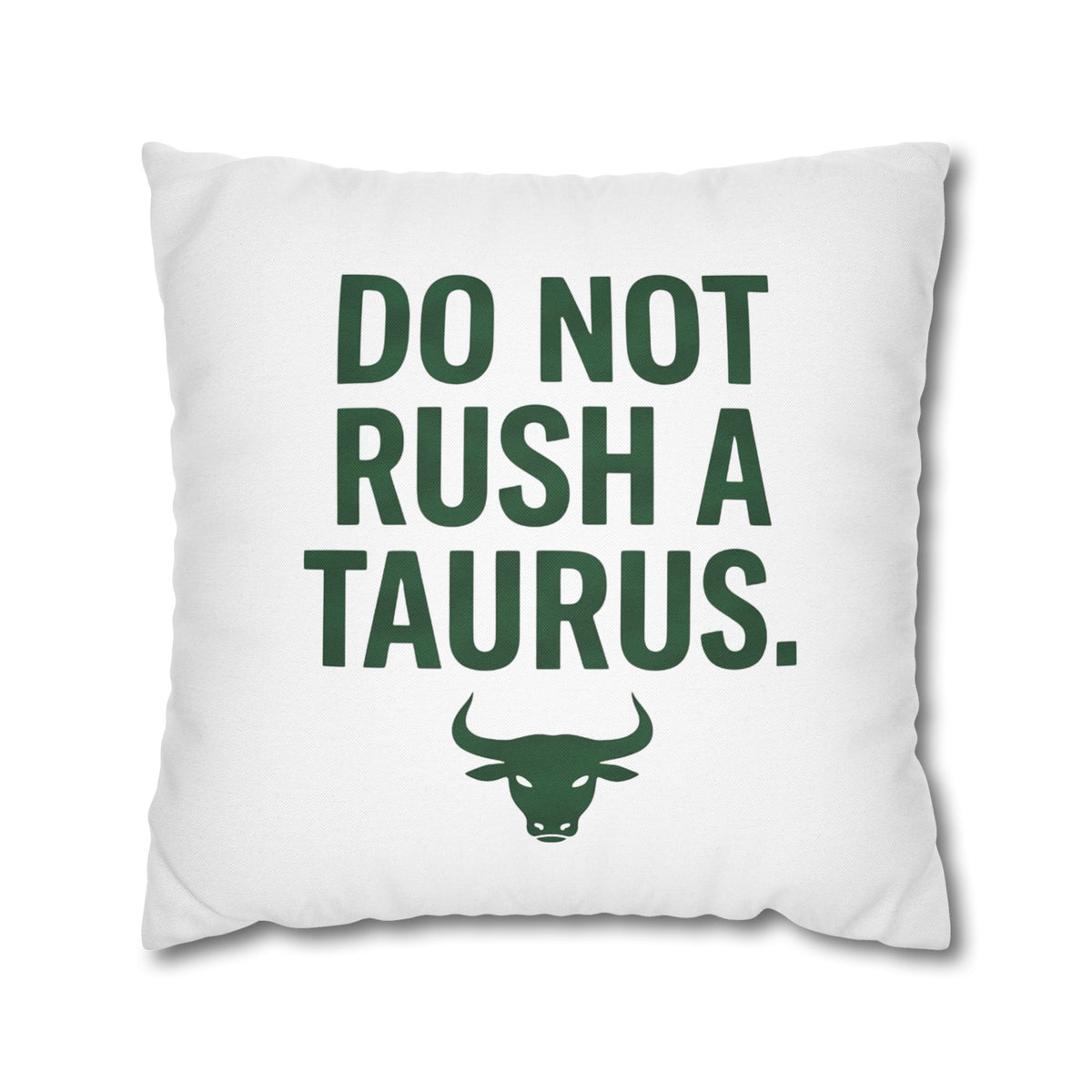 Do Not Rush a Taurus Square Pillowcase — Zodiac Gift for Taurus Lovers